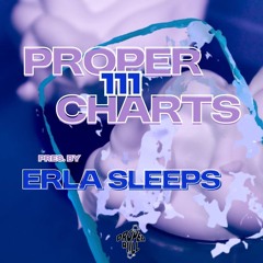 Proper Charts 111 pres. by erla sleeps