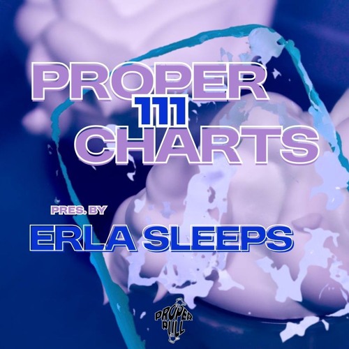 Proper Charts 111 pres. by erla sleeps