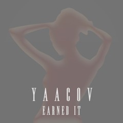 Earned It (Yaacov Remix)