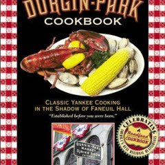 ACCESS KINDLE 📂 The Durgin-Park Cookbook: Classic Yankee Cooking in the Shadow of Fa