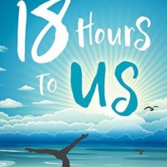 𝔻𝕠𝕨𝕟𝕝𝕠𝕒𝕕 EPUB 📒 18 Hours To Us by  Krista Noorman PDF EBOOK EPUB KINDLE
