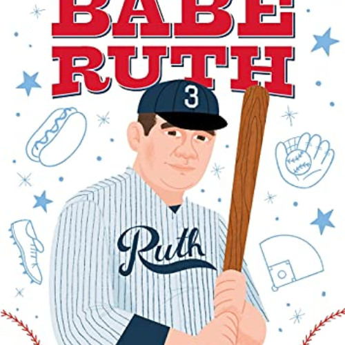 [ACCESS] PDF 📙 The Story of Babe Ruth: A Biography Book for New Readers (The Story O