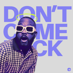 Dont Come Back