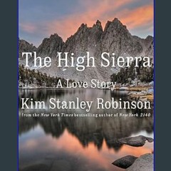 ((Ebook)) ❤ The High Sierra: A Love Story     Hardcover – May 10, 2022 Book PDF EPUB