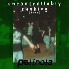 Uncontrollably Shaking (demo)