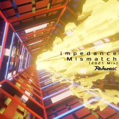 Rakuno.α - Impedance Mismatch (2021 Mix)