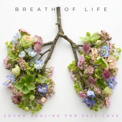 Breath Of Life - Guided Self Love Sound Healing Meditation with Steffen Ki