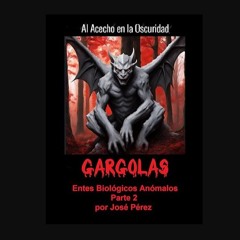 [Ebook] ⚡ GáRGOLAS: Entes Biológicos Anómalos Parte 2 (Spanish Edition)     Kindle Edition Full Pd