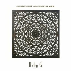 Conscious Journeys #22: Baby G