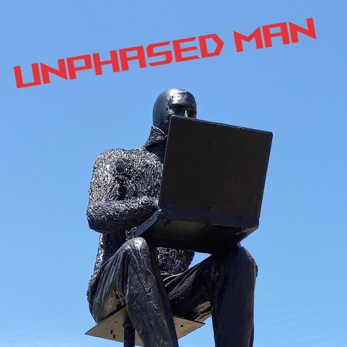 Unphased Man
