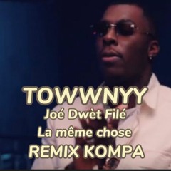 Joe Dwet File - La Meme Chose ( Towwnyy Remix Kompa ) 2k20