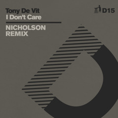 Tony De Vit, Nicholson - I Don't Care (Nicholson Remix - D14)