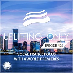 Uplifting Only 425 (April 1, 2021) [Vocal Trance Focus] {WORK IN PROGRESS}