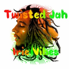 Twisted Jah ~ Irie Vibes 2021