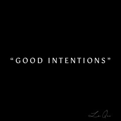 Good Intentions