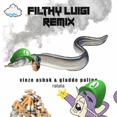 GLADDE PALING & VIEZE ASBAK RATATA - FILTHY LUIGI REMIX *FREE DOWNLOAD*