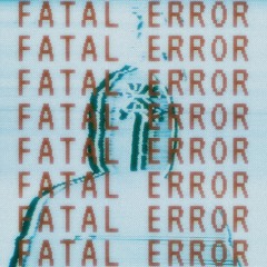 FATAL ERROR
