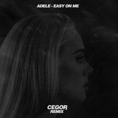 Adele - Easy On Me (Cegor Remix)