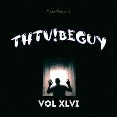THTV!BEGUY: VOL XLVI - Todor Presents