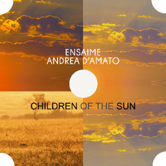 Ensaime , Andrea D'Amato - Children Of the sun. (Original Mix)wav
