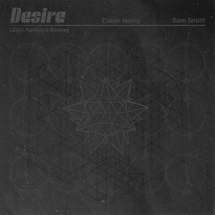 Calvin Harris, Sam Smith - Desire (LEOJ Hardstyle Bootleg)