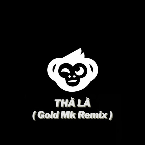 THÀ LÀ ( Gold Mk Remix ) - KHẢI ĐĂNG