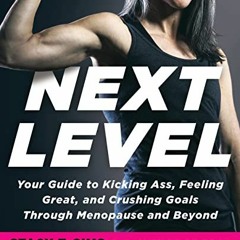 ACCESS EPUB ✏️ Next Level: Your Guide to Kicking Ass, Feeling Great, and Crushing Goa