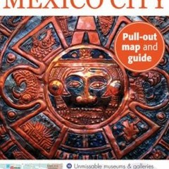 [Get] EBOOK 📚 Top 10 Mexico City (Eyewitness Top 10 Travel Guides) by  Nancy Mikula