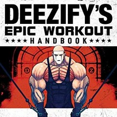 VIEW [PDF EBOOK EPUB KINDLE] Deezify's Epic Workout Handbook: An Illustrated Guide to