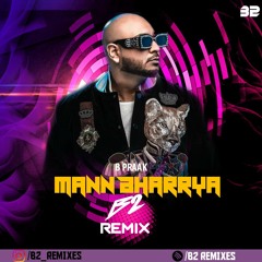 Mann Bharrya (Remix)| B2 | B Praak