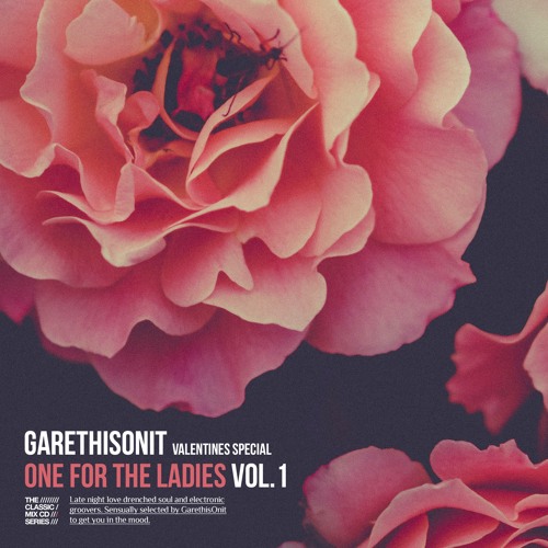 Stream One for the Ladies Vol.1 - GarethisOnit (2006) by The Classic Mix CD  Series | Listen online for free on SoundCloud