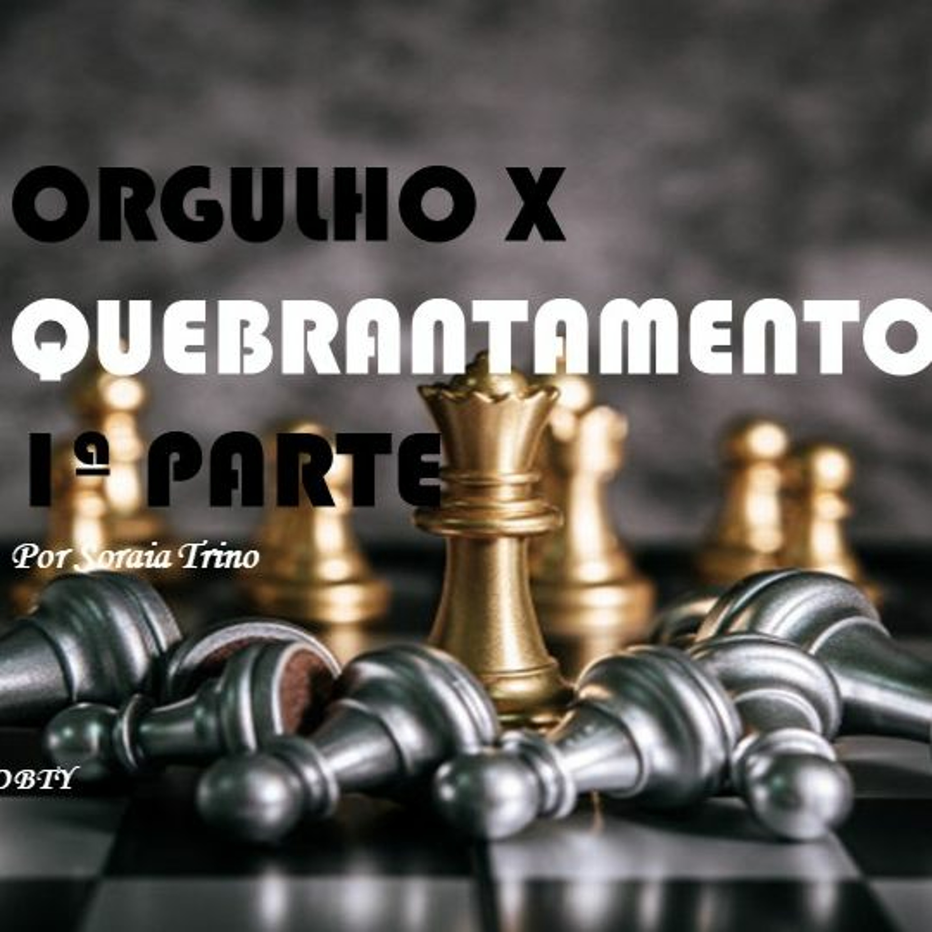 ORGULHO X QUEBRANTAMENTO - 1ª PARTE por Soraia Trino episode artwork