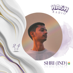 EP #24 - SHRI (IND) • RADIO HASH · 2026