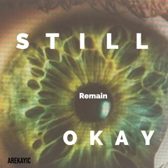 Still Remain Okay