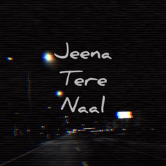 Jeena Tere Naal • Arjun Seehra