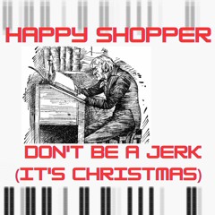 Don't be a Jerk (It's Christmas)