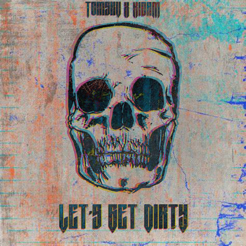 Tomsku & Kidam - Let's Get Dirty