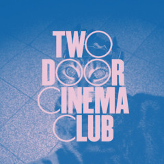 Two Door Cinema Club - What You Know (CLVN Edit)