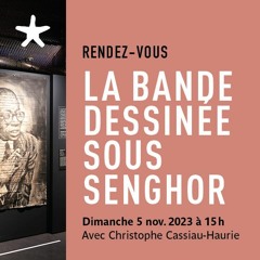 "La BD sous Senghor" rencontre avec Christophe Cassiau-Haurie le 5 novembre 2023