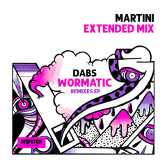 Dabs - Martini (Extended Mix) - Wormatic LP Remixes - Dispatch Recordings - OUT NOW