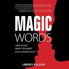 [Read] [EPUB KINDLE PDF EBOOK] Magic Words: How to Get What You Want from a Narcissis