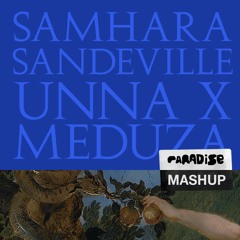 Samhara, Sandeville & Unna x - Paradise (MEDUZA Edit)