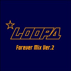 LOOPA Forever_Mix_ver.2