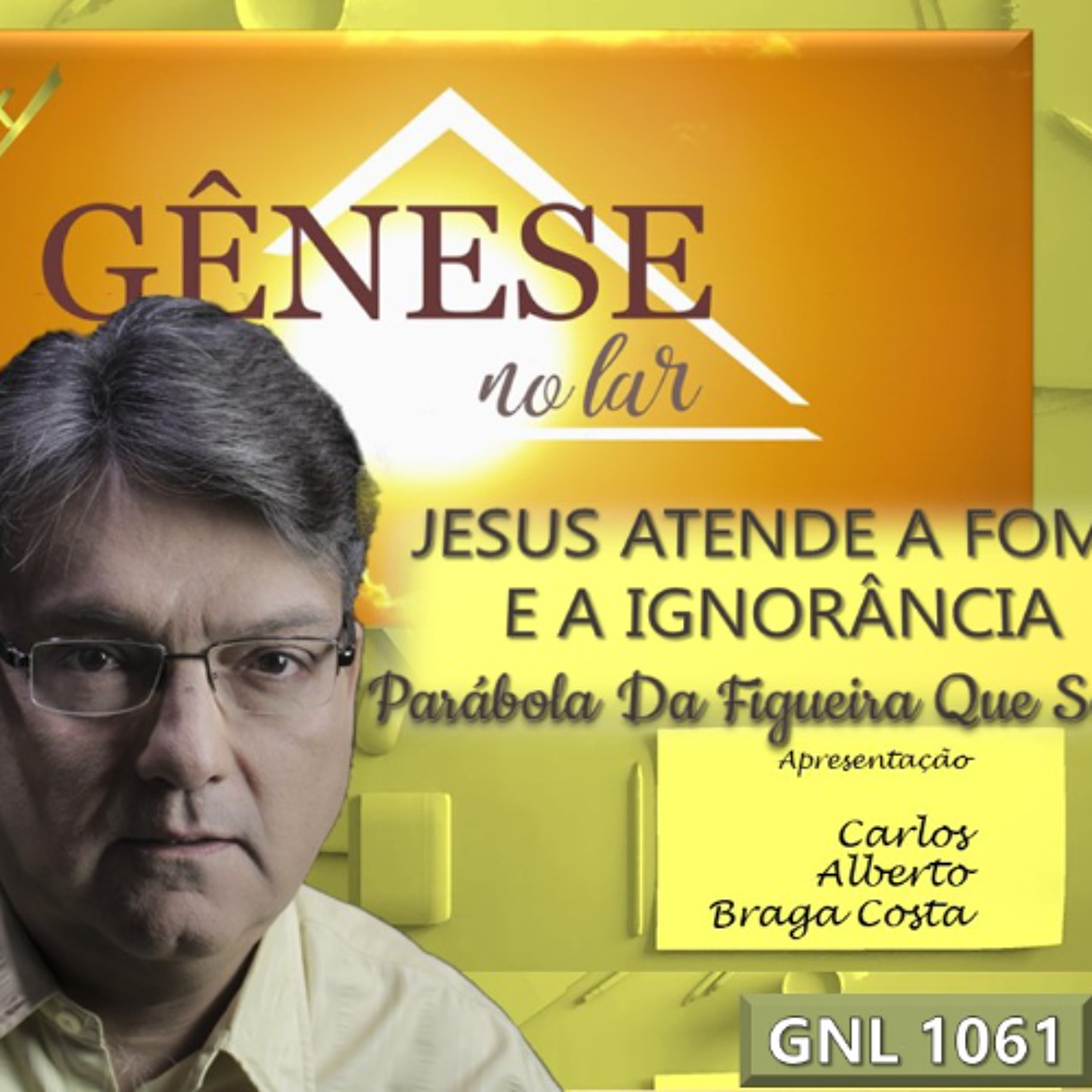 JESUS ATENDE A FOME E A IGNORÂNCIA - PARÁBOLA DA FIGUEIRA QUE SECOU -GNL #1061 episode artwork