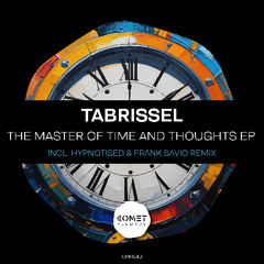 PREMIERE: Tabrissel ─ Time & Thoughts (Hypnotised & Frank Savio Remix) [Comet Records]