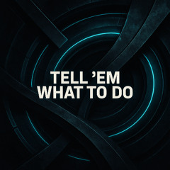 Tell 'em what to do