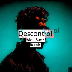 Descontrol (Aleff Sanz Remix) - Vintage Culture & KVSH