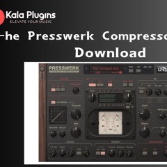 How to Download U-he Presswerk Compressor Plug-in