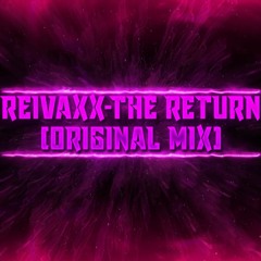 Reivaxx - The Return (Original Mix)