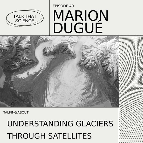 Understanding Glaciers through Satellites @ Echobox Radio